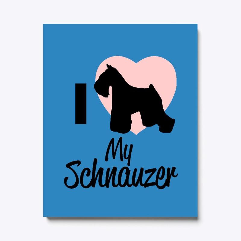 I Love My Schnauzer